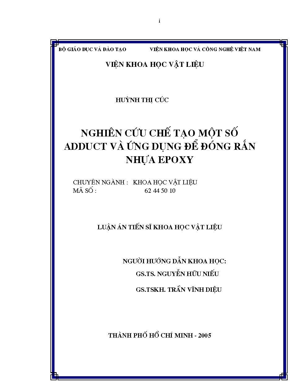 Nghiên cứu chế tạo một số ADDUCT và ứng dụng để đóng rắn nhựa Epoxy$cHuỳnh Thị Cúc; GS. TS. Nguyễn Hữu Niếu, GS. TSKH. Trần Vĩnh Diệu (Hướng dẫn)