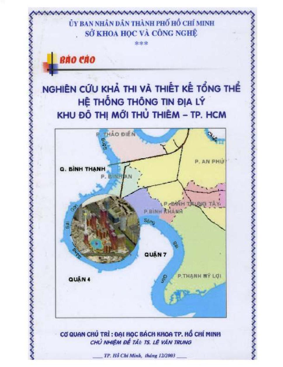 Nghiên cứu khả thi và thiết kế tổng thể hệ thống thông tin địa lý khu đô thị mới Thủ Thiêm - Thành phố Hồ Chí Minh :$bBáo cáo khoa học