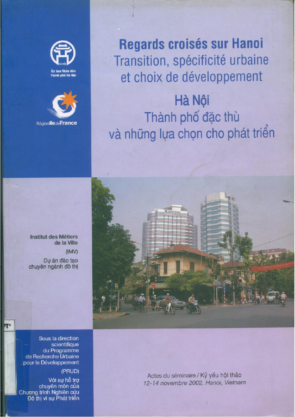 Hà Nội thành phố đặc thù và những lựa chọn cho sự phát triển =$bRegards croisés sur Hanoi transition, spécificité urbaine et choix de développment