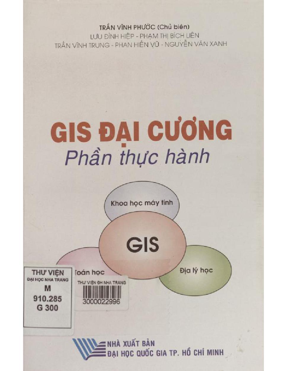 Gis đại cương: $bPhần thực hành/ $cTrần Vĩnh Phước, Lưu Đình Hiệp, Phạm Thị Bích Liên...[và nh.ng.khác]