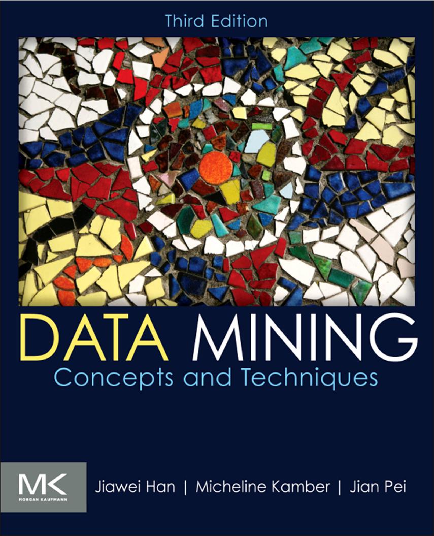 Data mining :$bConcepts and techniques /cJiawei Han, Micheline Kamber, Jian Pei