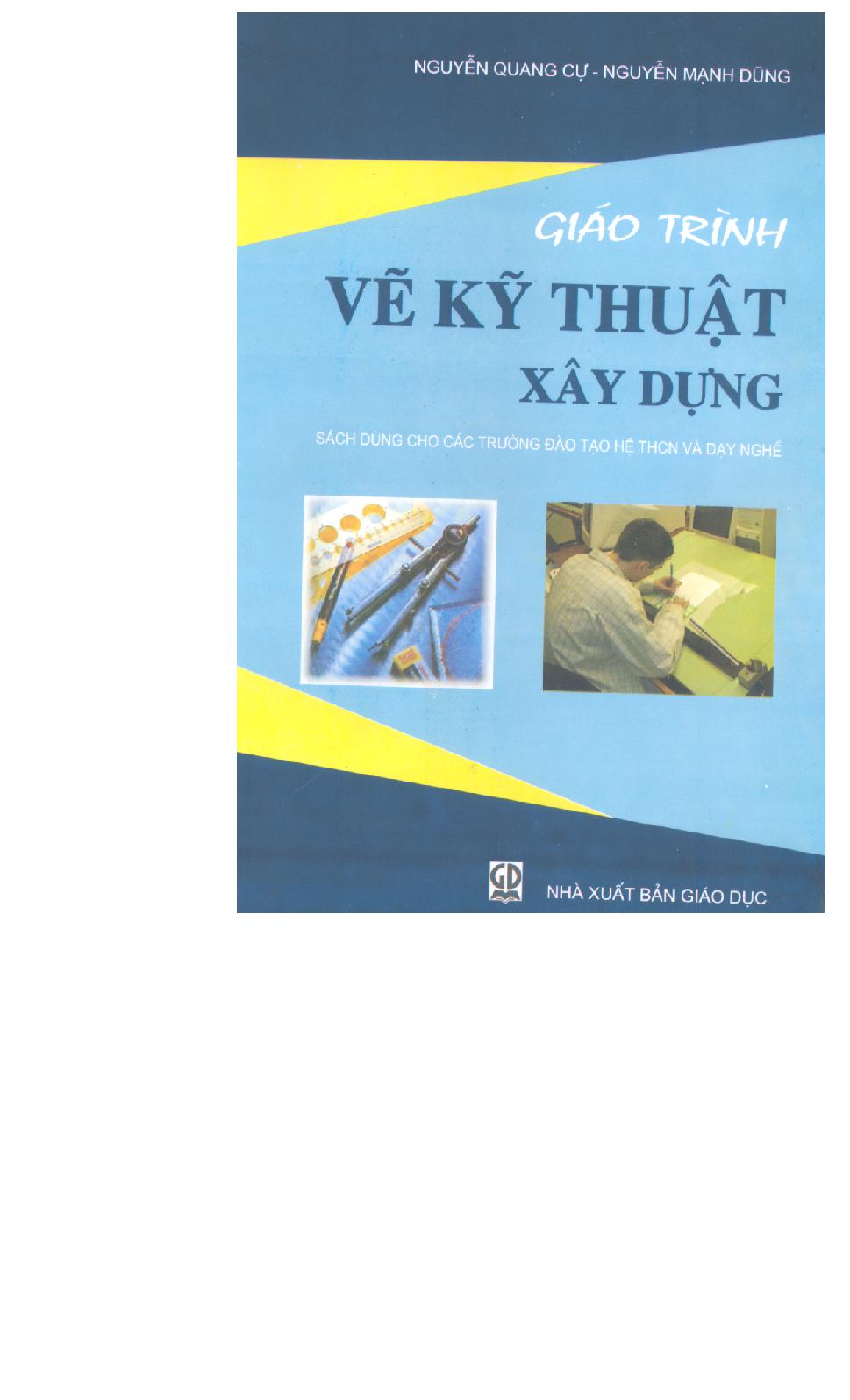 Giáo trình vẽ kỹ thuật xây dựng :$bSách dùng cho các trường đào tạo hệ THCN và Dạy nghề