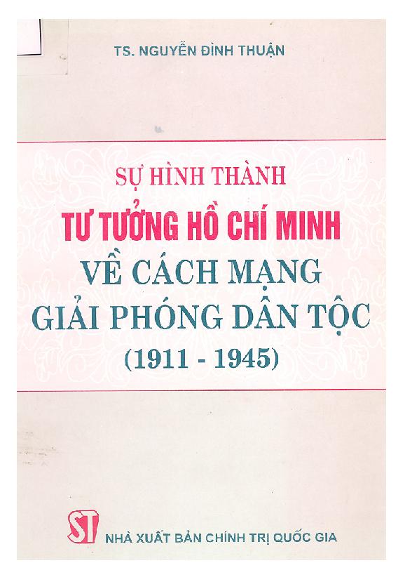 Sự hình thành tư tưởng Hồ Chí Minh về cách mạng giải phóng dân tộc :$b1911 - 1945