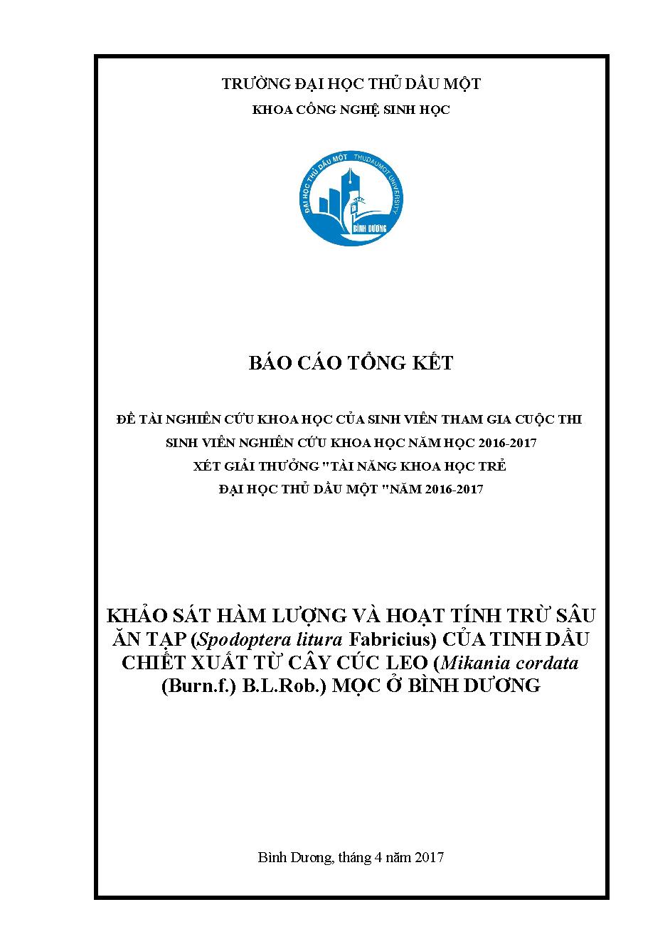 Khảo sát sát hàm lượng và hoạt tính trừ sâu ăn tạp (Spodoptera litura Fabricius) của tinh dầu chiết xuất từ cây cúc leo (Mikania cordata (Burn.f.) B.L.Rob.) mọc ở Bình Dương $c Lê Thị Ngọc;ThS. Trần Thanh Hùng (hướng dẫn)