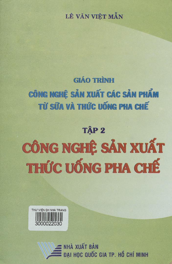 Giáo trình công nghệ sản xuất các sản phẩm từ sữa và thức uống pha chế .$nT.2,$pCông nghệ sản xuất thức uống pha chế