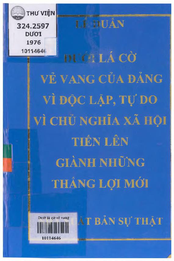 Dưới lá cờ vẻ vang của Đảng vì độc lập, tự do vì chủ nghĩa xã hội tiến lên giành những thắng lợi mới