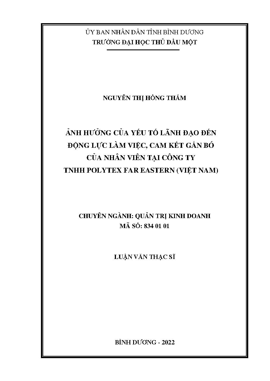 Ảnh hưởng của yếu tố lãnh đạo đến động lực làm việc, cam kết gắn bó của nhân viên tại Công ty TNHH Polytex Far Eastern (Việt Nam)