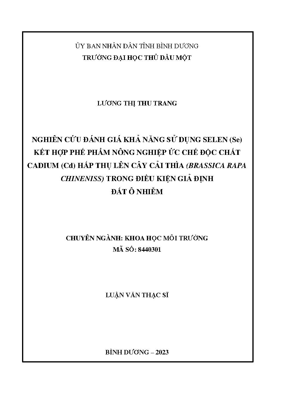 Nghiên cứu đánh giá khả năng sử dụng Selen (Se) kết hợp phế phẩm nông nghiệp ức chế độc chất Cadium (Cd) hấp thụ lên cây cải thìa (Brassica Rapa Chineniss) trong điều kiện giả định đất ô nhiễm